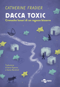 DACCA TOXIC - CRONACHE LUNARI DI UN RAGAZZO BIZZARRO