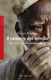 RANCORE DEL TEMPO - FOLLIA, CURA E VIOLENZA SULL\'ALTOPIANO DOGON