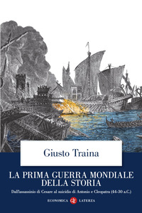 PRIMA GUERRA MONDIALE DELLA STORIA - DALL\'ASSASSINIO DI CESARE AL SUICIDIO DI ANTONIO E CLEOPATRA