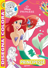 PRINCIPESSE - DISNEY PRINCESS - DISEGNA & COLORA