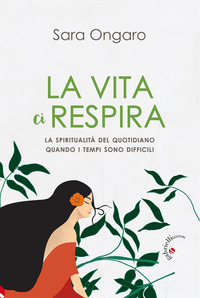 VITA CI RESPIRA - LA SPIRITUALITA\' DEL QUOTIDIANO QUANDO I TEMPI SONO DIFFICILI