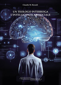 TEOLOGO INTERROGA L\'INTELLIGENZA ARTIFICIALE (UN)