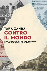 CONTRO IL MONDO - NAZIONALISMO E POLITICA DI MASSA TRA LE DUE GUERRE MONDIALI