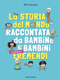 STORIA DEL MONDO RACCONTATA DA BAMBINE E BAMBINI TREMENDI