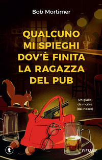 QUALCUNO MI SPIEGHI DOV\'E\' FINITA LA RAGAZZA DEL PUB - UN GIALLO DA MORIRE DAL RIDERE