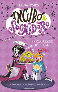 INCUBO E SOGNIDORO UN COMPLEANNO DA STRILLO