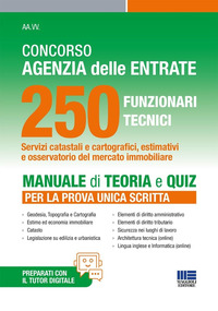 CONCORSO AGENZIA DELLE ENTRATE 250 FUNZIONARI TECNICI MANUALE DI TEORIA E QUIZ PER LA PROVA