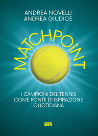 MATCHPOINT - I CAMPIONI DEL TENNIS COME FONTE DI ISPIRAZIONE QUOTIDIANA