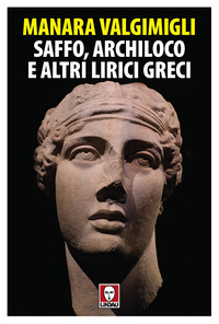 SAFFO ARCHILOCO E ALTRI LIRICI GRECI