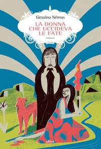 DONNA CHE UCCIDEVA LE FATE