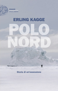 POLO NORD - STORIA DI UN\'OSSESSIONE