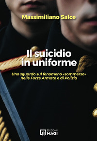 SUICIDIO IN UNIFORME. UNO SGUARDO SUL FENOMENO "SOMMERSO" NELLE FORZE ARMATE E DI POLIZIA (IL)