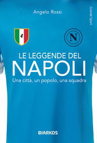 LEGGENDE DEL NAPOLI - UNA CITTA\' UN POPOLO UNA SQUADRA