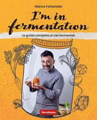 I\'M IN FERMENTATION - LA GUIDA COMPLETA AI CIBI FERMENTATI