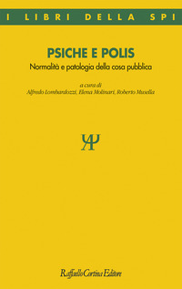 PSICHE E POLIS - NORMALITA\' E PATOLOGIA DELLA COSA PUBBLICA