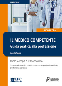 MEDICO COMPETENTE - GUIDA PRATICA ALLA PROFESSIONE RUOLO COMPITI E RESPONSABILITA\'