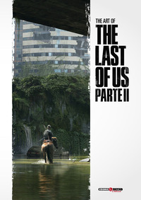 ART OF THE LAST OF US - PARTE II - EDIZ. A COLORI