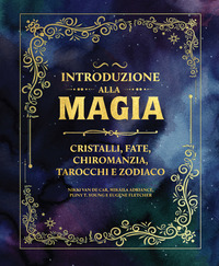 INTRODUZIONE ALLA MAGIA - CRISTALLI FATE CHIROMANZIA TAROCCHI E ZODIACO