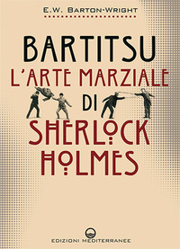 BARTITSU - L\'ARTE MARZIALE DI SHERLOCK HOLMES