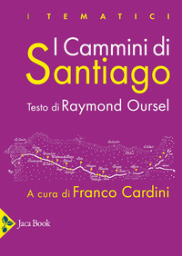 CAMMINI DI SANTIAGO - LUOGHI ATTORI MONUMENTI