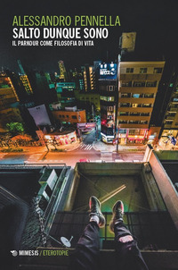 SALTO DUNQUE SONO - IL PARKOUR COME FILOSOFIA DI VITA