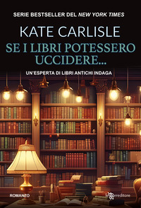 SE I LIBRI POTESSERO UCCIDERE - UN\'ESPERTA DI LIBRI ANTICHI INDAGA