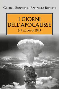 GIORNI DELL\'APOCALISSE - 6 - 9 AGOSTO 1945