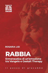 RABBIA - ERMENEUTICA DI UN\'EMOZIONE TRA VANGELO E GESTALT THERAPY