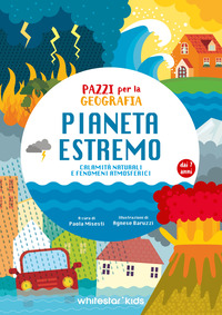 PIANETA ESTREMO - CALAMITA\' NATURALI E FENOMENI ATMOSFERICI