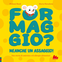 FORMAGGIO ? NEANCHE UN ASSAGGIO !