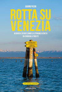 ROTTA SU VENEZIA - IN BARCA E IN BICI LUNGO LA LITORANEA VENETA DA CHIOGGIA A TRIESTE