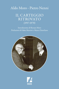 ALDO MORO E PIETRO NENNI. IL CARTEGGIO RITROVATO (1957-1978)