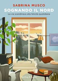 SOGNANDO IL NORD - LA VIA SCANDINAVA ALLA FELICITA\' QUOTIDIANA