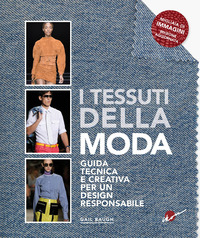 TESSUTI DELLA MODA - GUIDA TECNICA E CREATIVA PER UN DESIGN RESPONSABILE