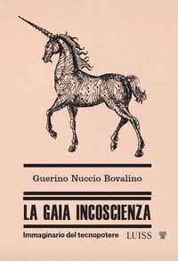 GAIA INCOSCIENZA - IMMAGINARIO DEL TECNOPOTERE