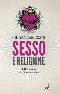 SESSO E RELIGIONE - DAL PAGANESIMO AL SATANISMO DAL KAMASUTRA ALLA CHIESA CATTOLICA