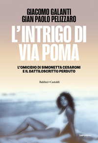 INTRIGO DI VIA POMA - L\'OMICIDIO DI SIMONETTA CESARONI E IL DATTILOSCRITTO PERDUTO