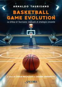 BASKETBALL GAME EVOLUTION - LA DIFESA DI TAURISANO MANUALE DI STRATEGIA VINCENTE