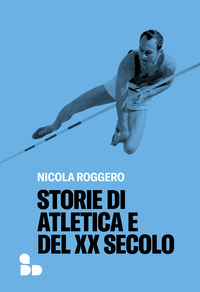 STORIE DI ATLETICA E DEL XX SECOLO