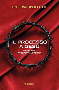 PROCESSO A GESU\' - UNA NUOVA PROSPETTIVA STORICA