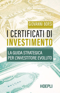 CERTIFICATI DI INVESTIMENTO - LA GUIDA STRATEGICA PER L\'INVESTITORE EVOLUTO