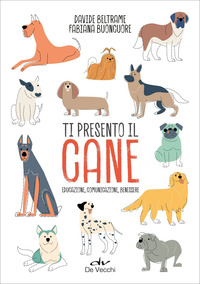 TI PRESENTO IL CANE - EDUCAZIONE COMUNICAZIONE BENESSERE