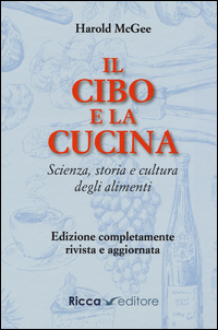 CIBO E LA CUCINA - SCIENZA STORIA E CULTURA DEGLI ALIMENTI