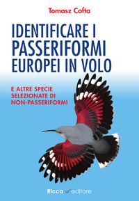 IDENTIFICARE I PASSERIFORMI EUROPEI IN VOLO E ALTRE SPECIE SELEZIONATE DI NON PASSERIFORMI