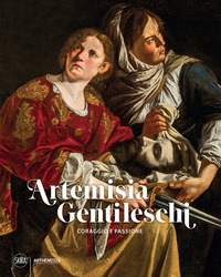 ARTEMISIA GENTILESCHI - IL CORAGGIO DELLA PITTURA