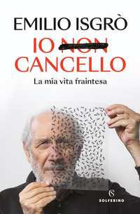 IO NON CANCELLO - LA MIA VITA FRAINTESA