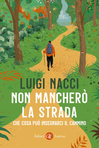 NON MANCHERO\' LA STRADA - CHE COSA PUO\' INSEGNARCI IL CAMMINO