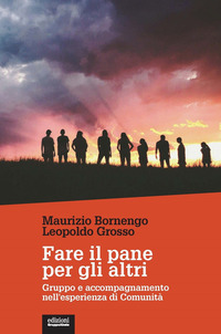 FARE IL PANE PER GLI ALTRI - GRUPPO E ACCOMPAGNAMENTO NELL\'ESPERIENZA DI COMUNITA\'