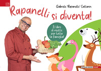 RAPANELLI SI DIVENTA! IL LIBRO DI RICETTE PER TUTTA LA FAMIGLIA