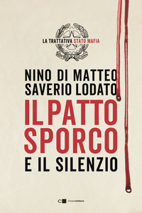 PATTO SPORCO - IL PROCESSO STATO-MAFIA NEL RACCONTO DI UN SUO PROTAGONISTA